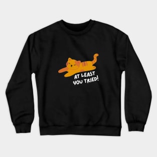 At least you tried (black) Crewneck Sweatshirt